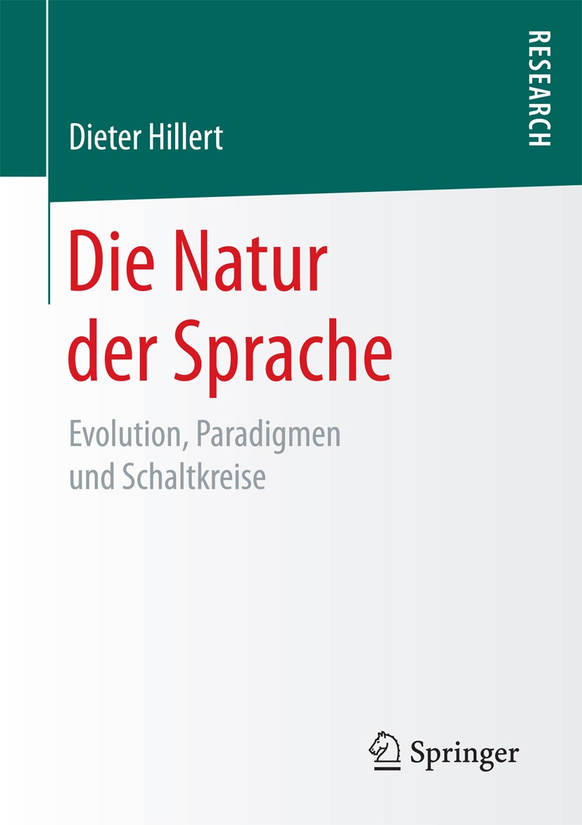 Titlebook: Die Natur der Sprache; Evolution, Paradigme Dieter Hillert Book 2018 Springer Fachmedien Wiesbaden GmbH 2018 Evolution und Ursprung der Spr Titlebook: Die Natur der Sprache; Evolution, Paradigme Dieter Hillert Book 2018 Springer Fachmedien Wiesbaden GmbH 2018 Evolution und Ursprung der Spr