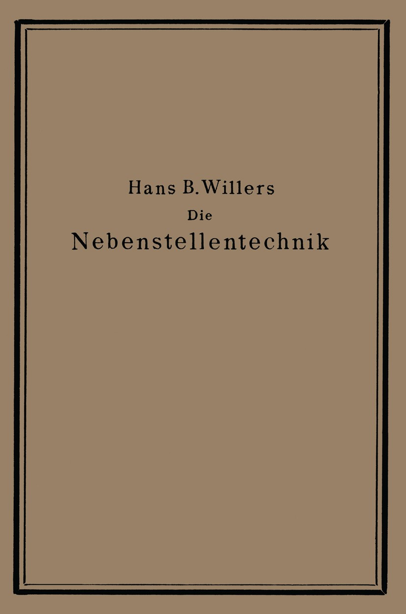 Titlebook: Die Nebenstellentechnik; Hans B. Willers Book 1920 Julius Springer in Berlin 1920 Arbeit.Beruf.Forschung.Industrie.Ingenieur.Regelung.Werk Titlebook: Die Nebenstellentechnik; Hans B. Willers Book 1920 Julius Springer in Berlin 1920 Arbeit.Beruf.Forschung.Industrie.Ingenieur.Regelung.Werk