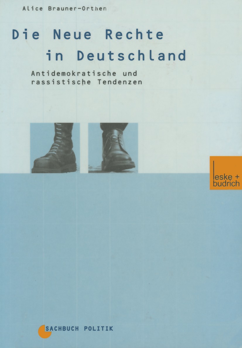 Titlebook: Die Neue Rechte in Deutschland; Antidemokratische un Alice Brauner-Orthen Book 2001 Springer Fachmedien Wiesbaden 2001 Evolution.Globalisie Titlebook: Die Neue Rechte in Deutschland; Antidemokratische un Alice Brauner-Orthen Book 2001 Springer Fachmedien Wiesbaden 2001 Evolution.Globalisie