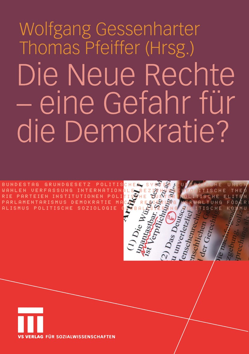 Titlebook: Die Neue Rechte — eine Gefahr für die Demokratie?; Wolfgang Gessenharter,Thomas Pfeiffer Book 2004 VS Verlag für Sozialwissenschaften/GWV Titlebook: Die Neue Rechte — eine Gefahr für die Demokratie?; Wolfgang Gessenharter,Thomas Pfeiffer Book 2004 VS Verlag für Sozialwissenschaften/GWV