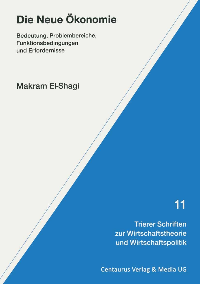 Titlebook: Die Neue Ökonomie; Bedeutung, Problembe Makram El-Shagi Book 20041st edition Centaurus Verlag & Media UG 2004 Informations- und Kommunikati Titlebook: Die Neue Ökonomie; Bedeutung, Problembe Makram El-Shagi Book 20041st edition Centaurus Verlag & Media UG 2004 Informations- und Kommunikati