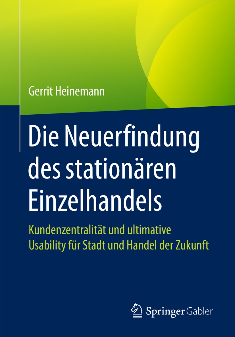 Titlebook: Die Neuerfindung des stationären Einzelhandels; Kundenzentralität un Gerrit Heinemann Book 2017 Springer Fachmedien Wiesbaden GmbH 2017 Mul Titlebook: Die Neuerfindung des stationären Einzelhandels; Kundenzentralität un Gerrit Heinemann Book 2017 Springer Fachmedien Wiesbaden GmbH 2017 Mul