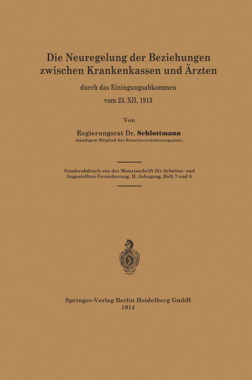 Titlebook: Die Neuregelung der Beziehungen zwischen Krankenkassen und Ärzten; durch das Einigungsa Schlottmann Book 1914 Springer-Verlag Berlin Heidel Titlebook: Die Neuregelung der Beziehungen zwischen Krankenkassen und Ärzten; durch das Einigungsa Schlottmann Book 1914 Springer-Verlag Berlin Heidel
