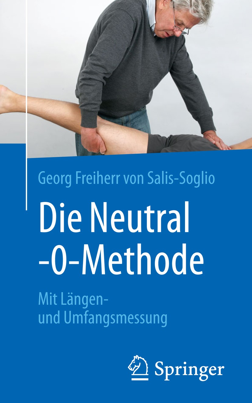 Titlebook: Die Neutral-0-Methode; Mit Längen- und Umfa Georg Freiherr Salis-Soglio Book 2015 Springer-Verlag Berlin Heidelberg 2015 Bewegungsausmaße G Titlebook: Die Neutral-0-Methode; Mit Längen- und Umfa Georg Freiherr Salis-Soglio Book 2015 Springer-Verlag Berlin Heidelberg 2015 Bewegungsausmaße G