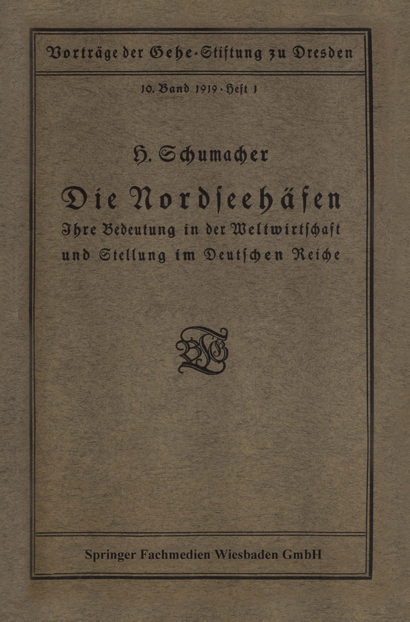 Titlebook: Die Nordseehäfen; Ihre Bedeutung in de Hermann Schumacher Book 1919 Springer Fachmedien Wiesbaden 1919 Japan.Nordsee.Wettbewerb Titlebook: Die Nordseehäfen; Ihre Bedeutung in de Hermann Schumacher Book 1919 Springer Fachmedien Wiesbaden 1919 Japan.Nordsee.Wettbewerb