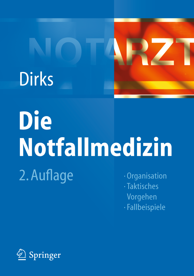 Titlebook: Die Notfallmedizin; Burkhard Dirks Book 2013Latest edition Springer-Verlag Berlin Heidelberg 2013 Aktuelle Reanimationsleitlinien.Akutmedi Titlebook: Die Notfallmedizin; Burkhard Dirks Book 2013Latest edition Springer-Verlag Berlin Heidelberg 2013 Aktuelle Reanimationsleitlinien.Akutmedi