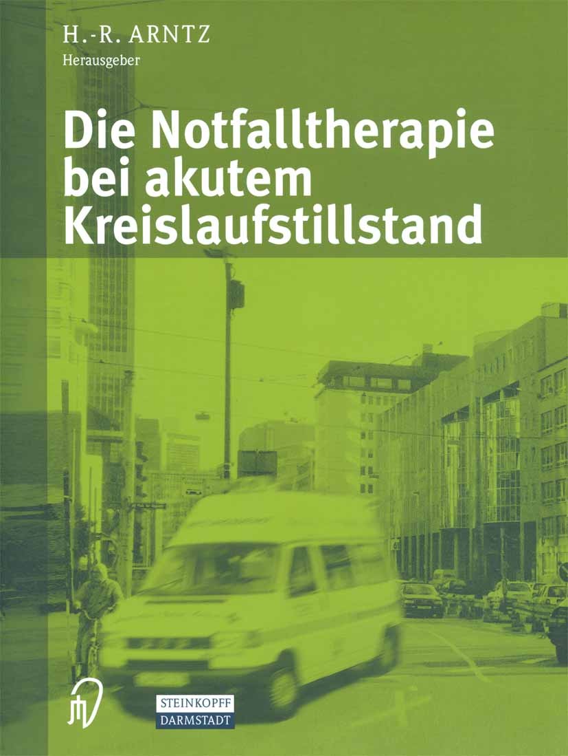 Titlebook: Die Notfalltherapie bei akutem Kreislaufstillstand; H.-R. Arntz Book 2002Latest edition Springer-Verlag Berlin Heidelberg 2002 Beatmung.Ep Titlebook: Die Notfalltherapie bei akutem Kreislaufstillstand; H.-R. Arntz Book 2002Latest edition Springer-Verlag Berlin Heidelberg 2002 Beatmung.Ep