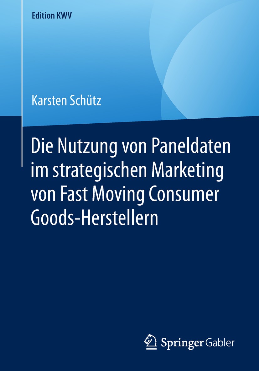 Titlebook: Die Nutzung von Paneldaten im strategischen Marketing von Fast Moving Consumer Goods-Herstellern; Karsten Schütz Book 2007 Der/die Herausg Titlebook: Die Nutzung von Paneldaten im strategischen Marketing von Fast Moving Consumer Goods-Herstellern; Karsten Schütz Book 2007 Der/die Herausg