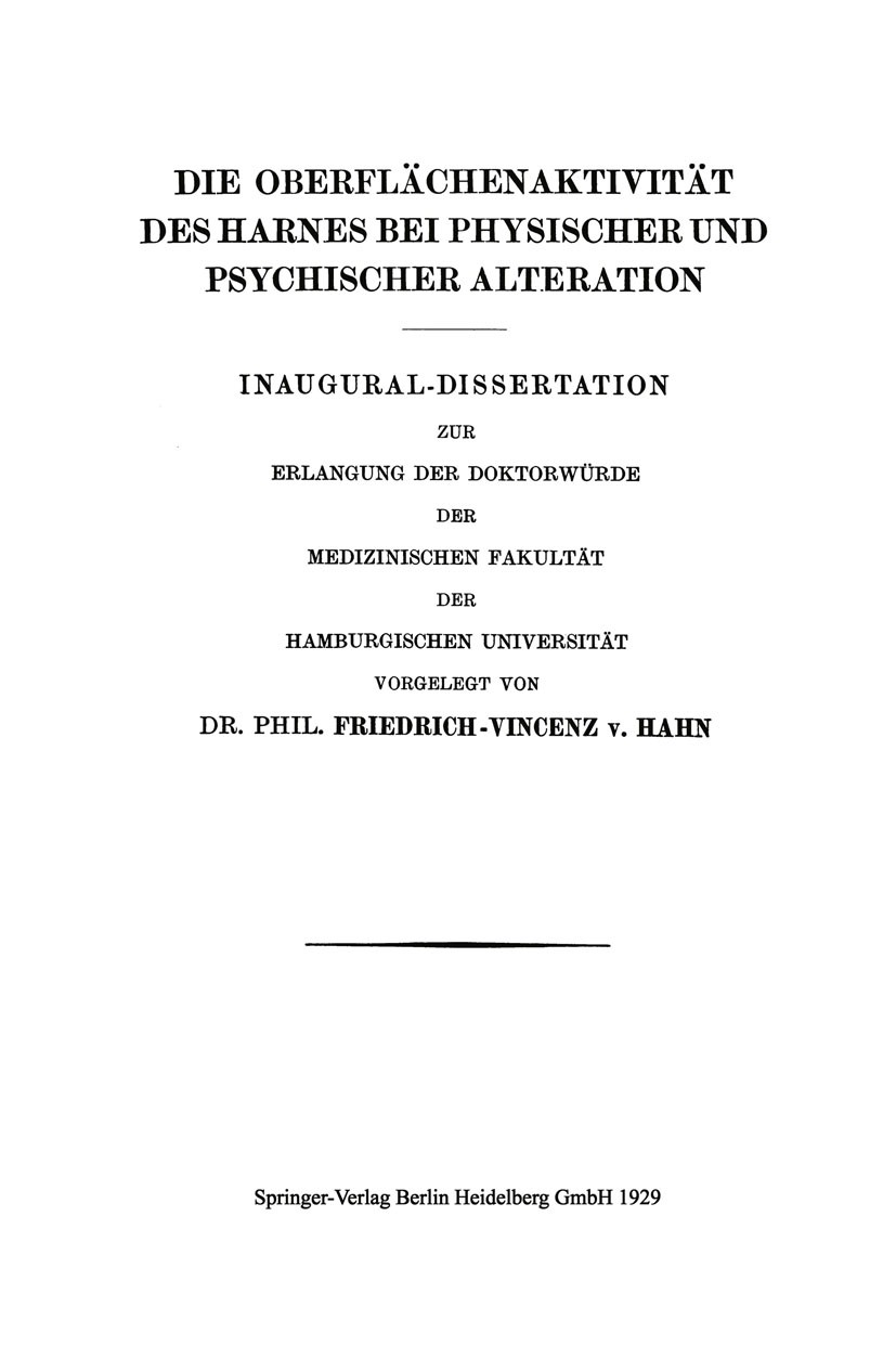 Titlebook: Die Oberflächenaktivität des Harnes bei Physischer und Psychischer Alteration; Friedrich-Vincenz Hahn Book 1929 Springer-Verlag Berlin Hei Titlebook: Die Oberflächenaktivität des Harnes bei Physischer und Psychischer Alteration; Friedrich-Vincenz Hahn Book 1929 Springer-Verlag Berlin Hei