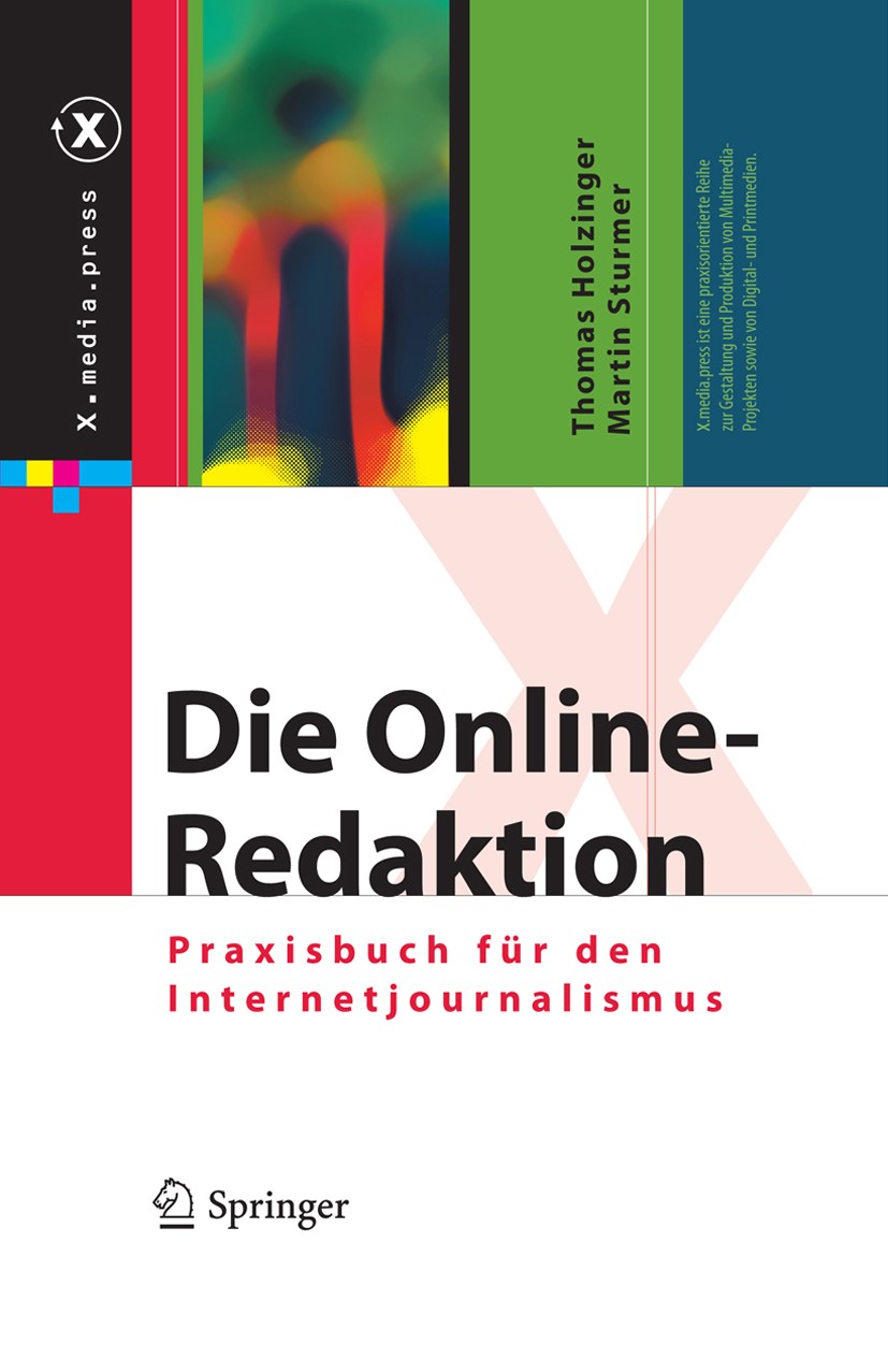 Titlebook: Die Online-Redaktion; Praxisbuch für den I Thomas Holzinger,Martin Sturmer Book 2010 Springer-Verlag Berlin Heidelberg 2010 Content Managem Titlebook: Die Online-Redaktion; Praxisbuch für den I Thomas Holzinger,Martin Sturmer Book 2010 Springer-Verlag Berlin Heidelberg 2010 Content Managem