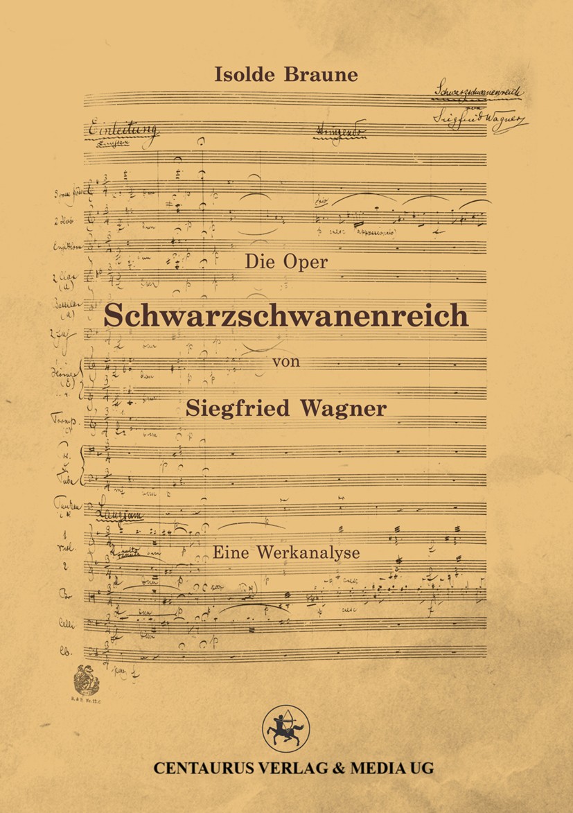 Titlebook: Die Oper Schwarzschwanenreich von Siegfried Wagner; Werkanalyse Isolde Braune Book 2013 Centaurus Verlag & Media UG 2013 Mystik.Oper.Schuld Titlebook: Die Oper Schwarzschwanenreich von Siegfried Wagner; Werkanalyse Isolde Braune Book 2013 Centaurus Verlag & Media UG 2013 Mystik.Oper.Schuld