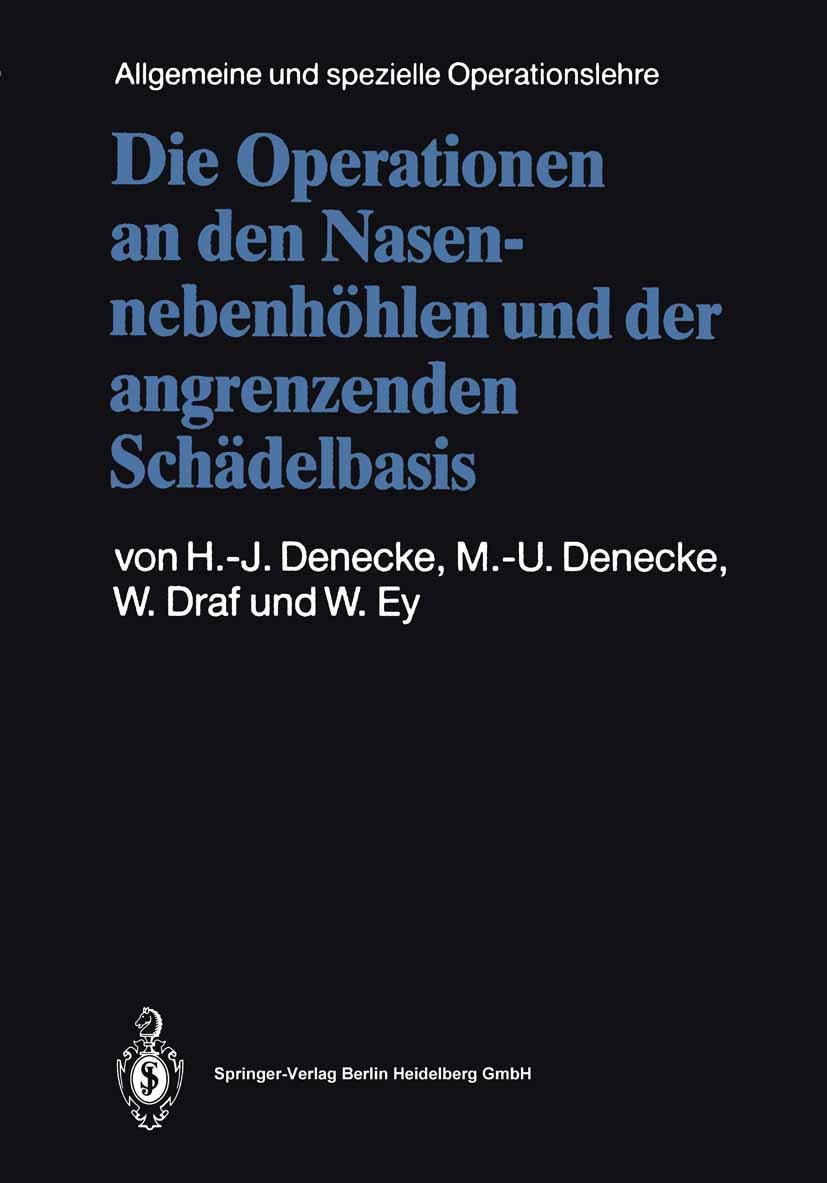Titlebook: Die Operationen an den Nasennebenhöhlen und der angrenzenden Schädelbasis; Hans-Joachim Denecke,Maria-Ursula Denecke,Werner E Book 19923rd Titlebook: Die Operationen an den Nasennebenhöhlen und der angrenzenden Schädelbasis; Hans-Joachim Denecke,Maria-Ursula Denecke,Werner E Book 19923rd