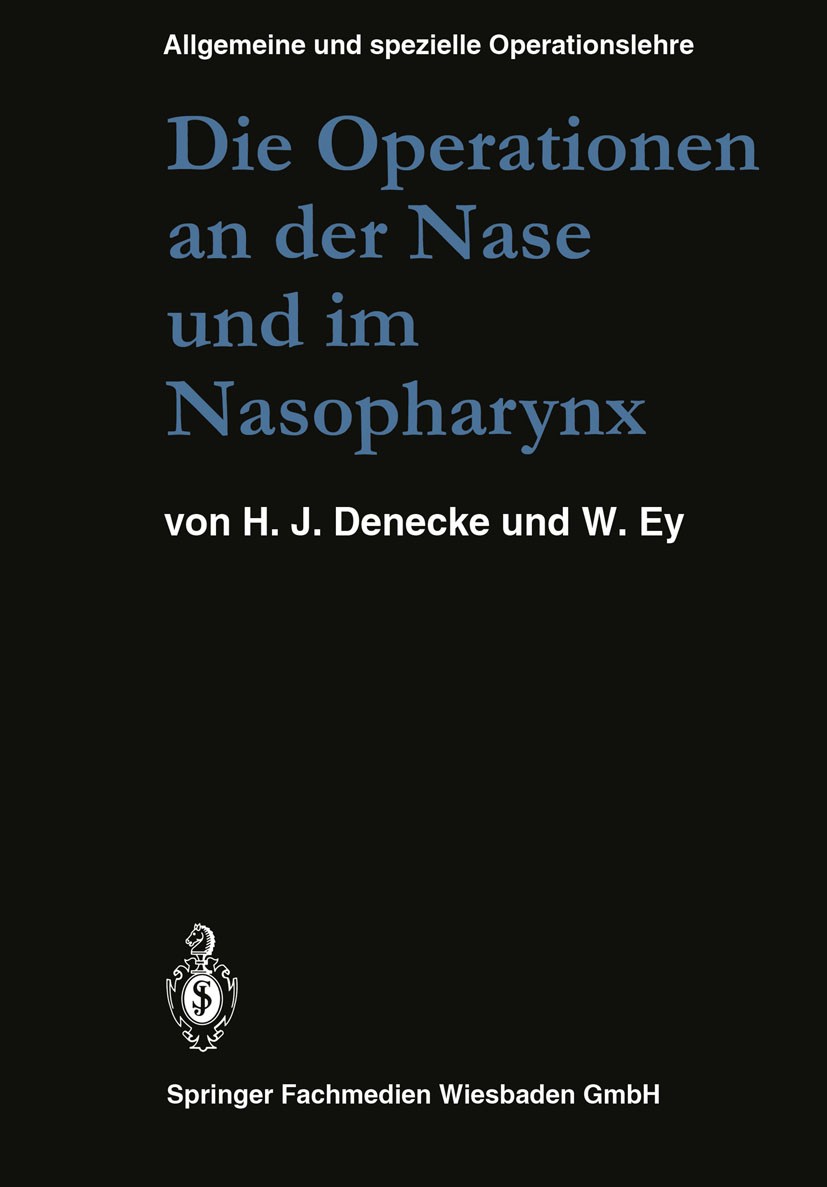 Titlebook: Die Operationen an der Nase und im Nasopharynx; Mit Berücksichtigung Hans-Joachim Denecke,Werner Ey Book 1984Latest edition Springer-Verlag Titlebook: Die Operationen an der Nase und im Nasopharynx; Mit Berücksichtigung Hans-Joachim Denecke,Werner Ey Book 1984Latest edition Springer-Verlag