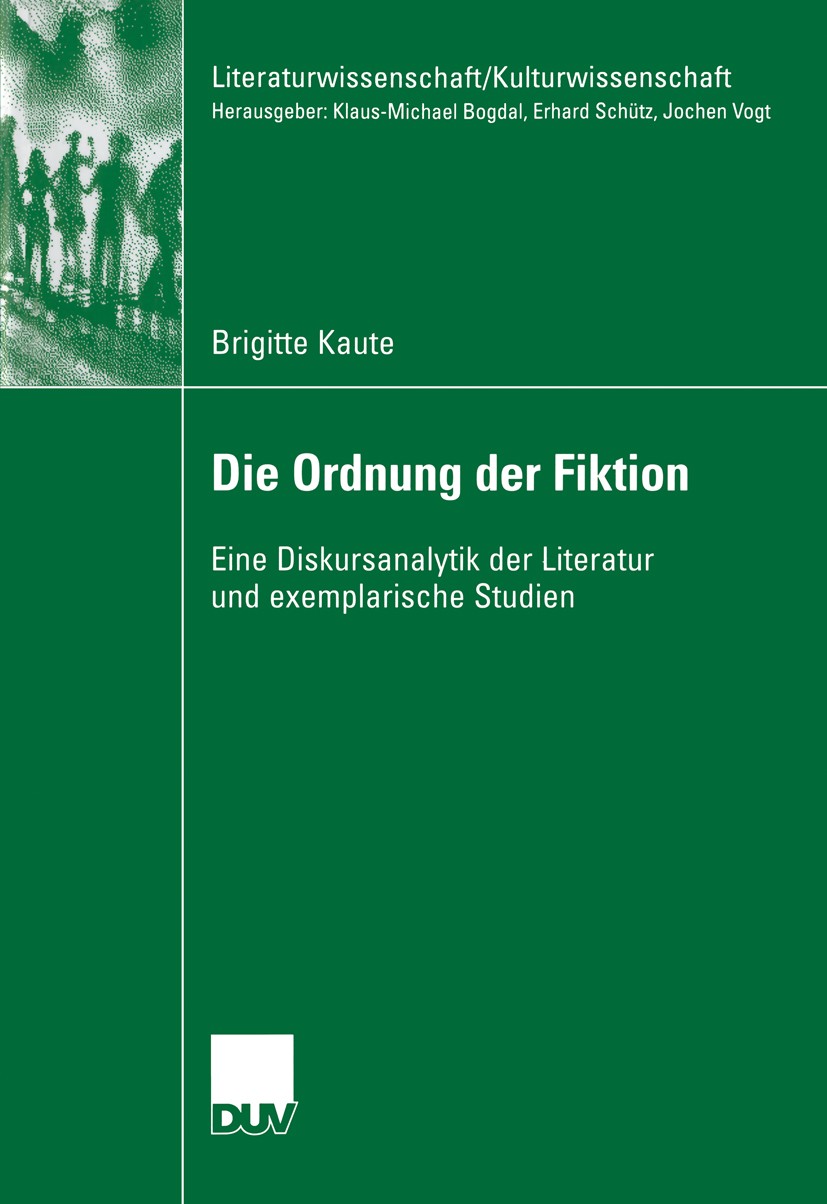 Titlebook: Die Ordnung der Fiktion; Eine Diskursanalytik Brigitte Kaute Book 2006 VS Verlag für Sozialwissenschaften | Springer Fachmedien Wiesbaden G Titlebook: Die Ordnung der Fiktion; Eine Diskursanalytik Brigitte Kaute Book 2006 VS Verlag für Sozialwissenschaften | Springer Fachmedien Wiesbaden G
