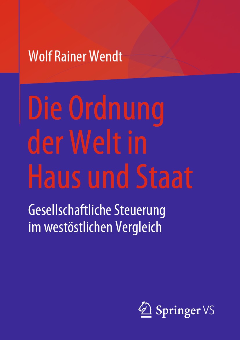 Titlebook: Die Ordnung der Welt in Haus und Staat; Gesellschaftliche St Wolf Rainer Wendt Book 2019 Springer Fachmedien Wiesbaden GmbH, ein Teil von S Titlebook: Die Ordnung der Welt in Haus und Staat; Gesellschaftliche St Wolf Rainer Wendt Book 2019 Springer Fachmedien Wiesbaden GmbH, ein Teil von S