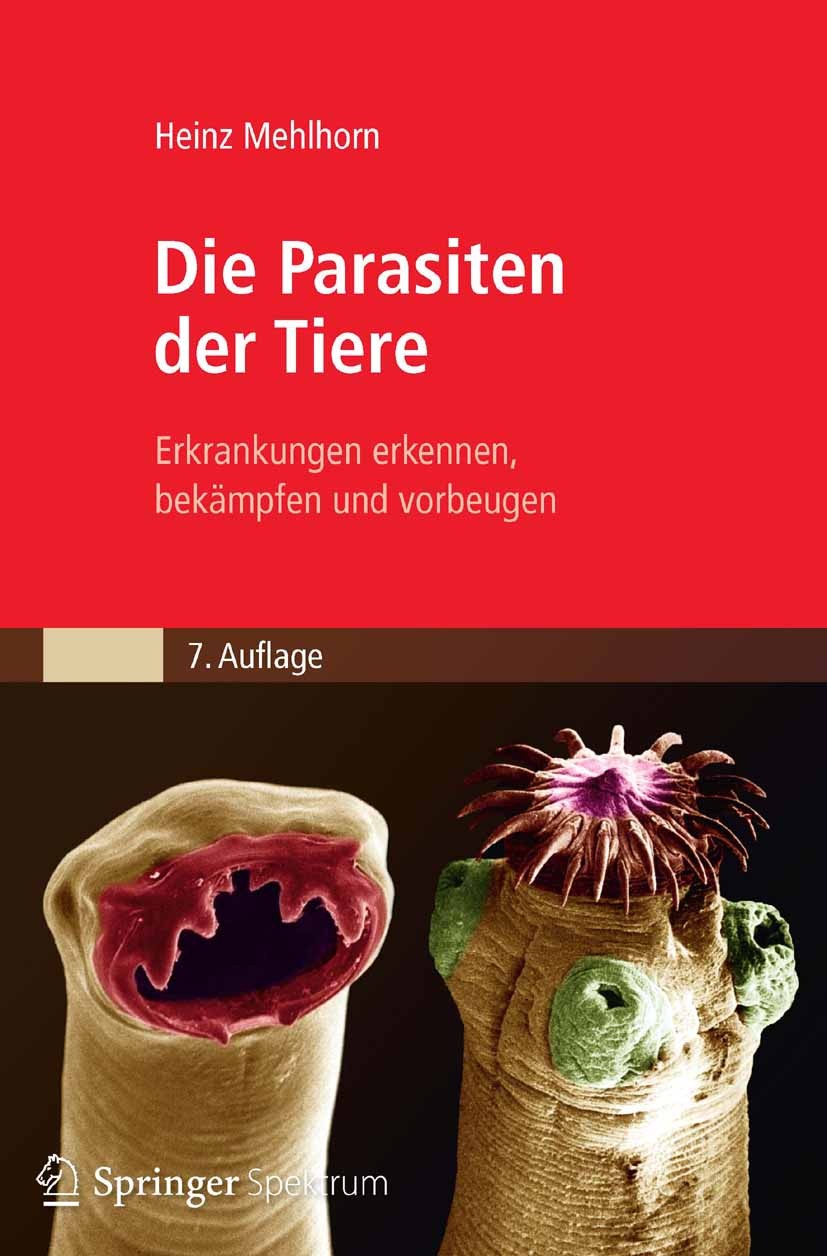 Titlebook: Die Parasiten der Tiere; Erkrankungen erkenne Heinz Mehlhorn Textbook 2012Latest edition Spektrum Akademischer Verlag 2012 Ektoparasiten.Pa Titlebook: Die Parasiten der Tiere; Erkrankungen erkenne Heinz Mehlhorn Textbook 2012Latest edition Spektrum Akademischer Verlag 2012 Ektoparasiten.Pa