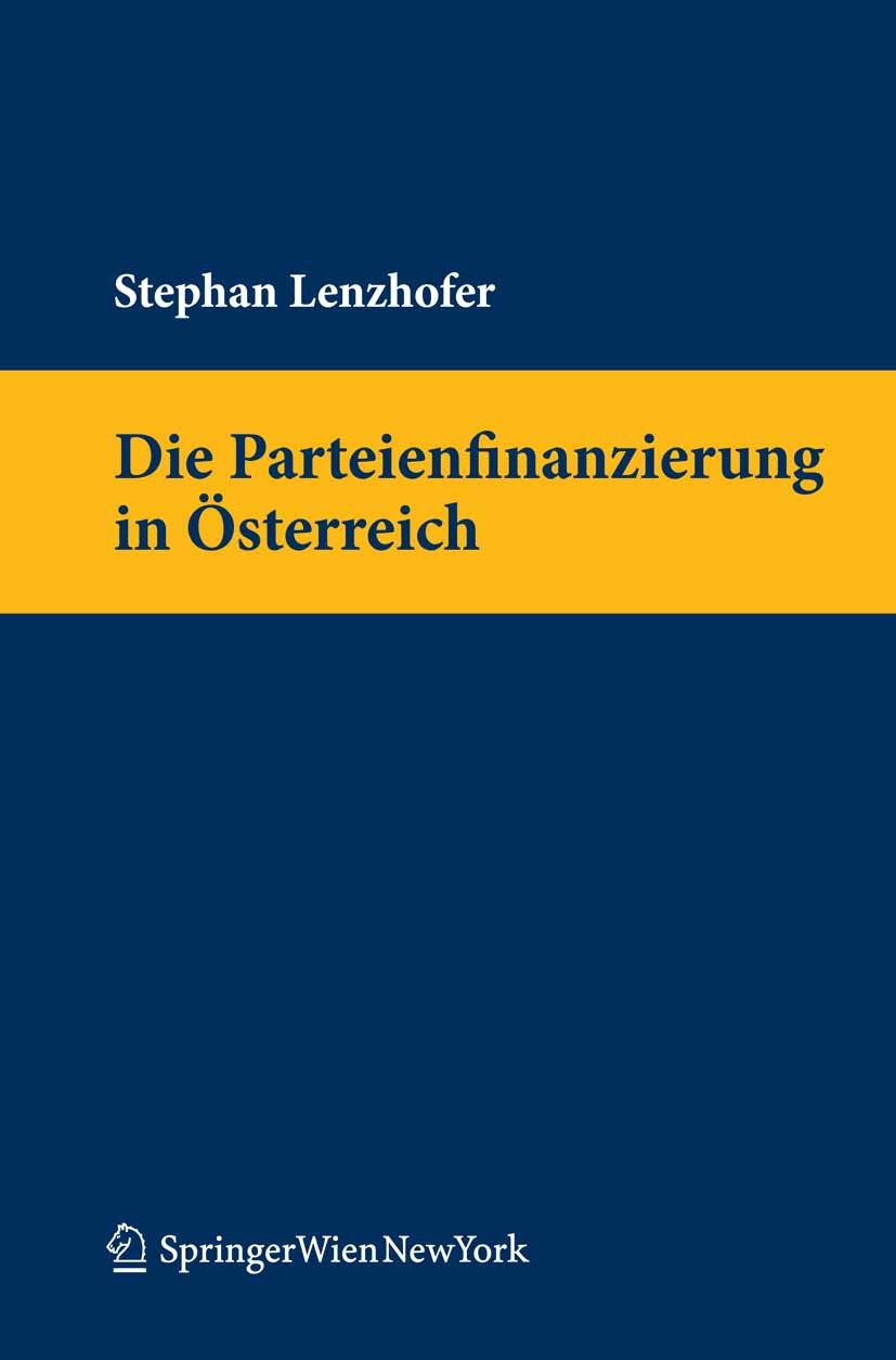 Titlebook: Die Parteienfinanzierung in Österreich; Stephan Lenzhofer Book 2010Latest edition Springer-Verlag Vienna 2010 Akademieförderung.Klubfinanz Titlebook: Die Parteienfinanzierung in Österreich; Stephan Lenzhofer Book 2010Latest edition Springer-Verlag Vienna 2010 Akademieförderung.Klubfinanz