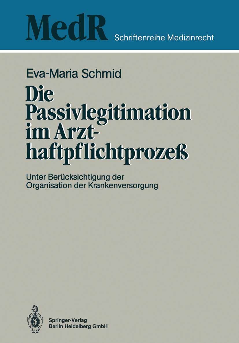 Titlebook: Die Passivlegitimation im Arzthaftpflichtprozeß; Unter Berücksichtigu Eva-Maria Schmid Book 1988 Springer-Verlag Berlin Heidelberg 1988 Arz Titlebook: Die Passivlegitimation im Arzthaftpflichtprozeß; Unter Berücksichtigu Eva-Maria Schmid Book 1988 Springer-Verlag Berlin Heidelberg 1988 Arz