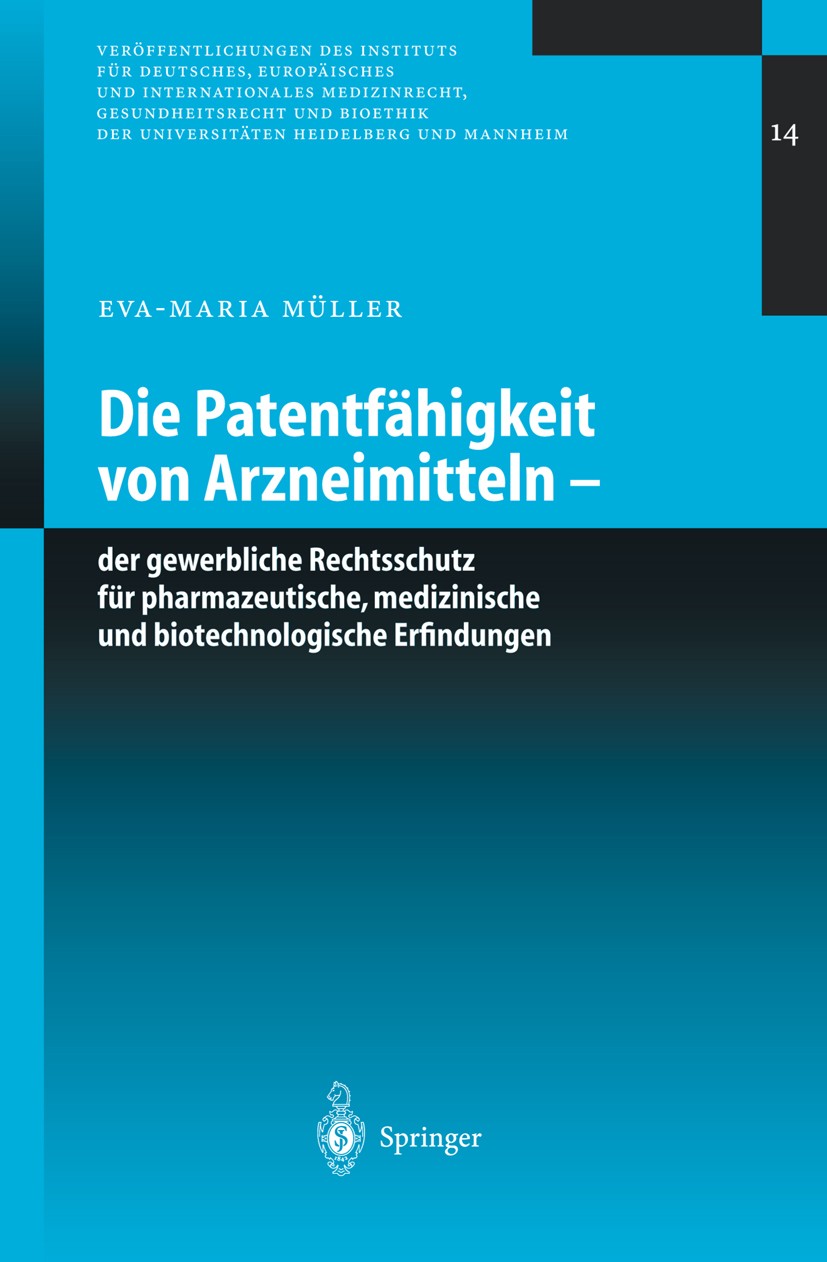 Titlebook: Die Patentfähigkeit von Arzneimitteln; Der gewerbliche Rech Eva-Maria Müller Book 2003 Springer-Verlag Berlin Heidelberg 2003 Arzneimittel. Titlebook: Die Patentfähigkeit von Arzneimitteln; Der gewerbliche Rech Eva-Maria Müller Book 2003 Springer-Verlag Berlin Heidelberg 2003 Arzneimittel.