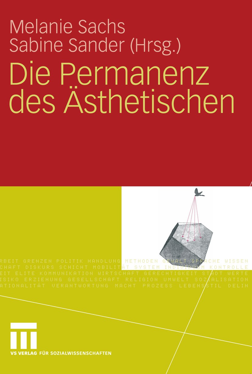 Titlebook: Die Permanenz des Ästhetischen; Melanie Sachs,Sabine Sander Book 2009 VS Verlag für Sozialwissenschaften | Springer Fachmedien Wiesbaden G Titlebook: Die Permanenz des Ästhetischen; Melanie Sachs,Sabine Sander Book 2009 VS Verlag für Sozialwissenschaften | Springer Fachmedien Wiesbaden G