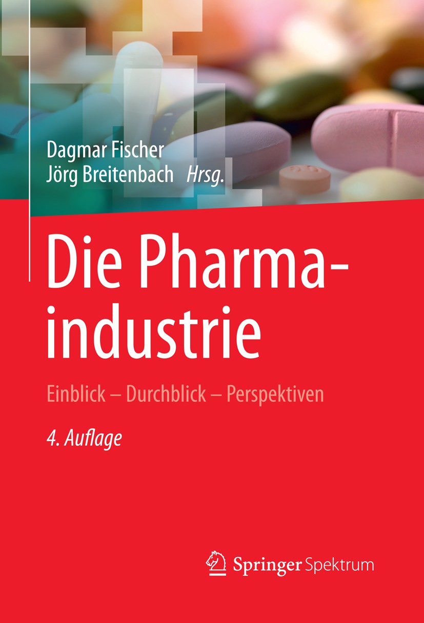 Titlebook: Die Pharmaindustrie; Einblick - Durchblic Dagmar Fischer,Jörg Breitenbach Book 20134th edition Spektrum Akademischer Verlag 2013 Arbeitsmar Titlebook: Die Pharmaindustrie; Einblick - Durchblic Dagmar Fischer,Jörg Breitenbach Book 20134th edition Spektrum Akademischer Verlag 2013 Arbeitsmar