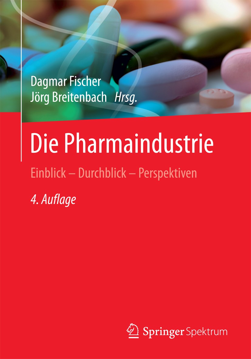 Titlebook: Die Pharmaindustrie; Einblick - Durchblic Dagmar Fischer,Jörg Breitenbach Book 2013Latest edition Springer-Verlag GmbH Deutschland 2013 Arb Titlebook: Die Pharmaindustrie; Einblick - Durchblic Dagmar Fischer,Jörg Breitenbach Book 2013Latest edition Springer-Verlag GmbH Deutschland 2013 Arb
