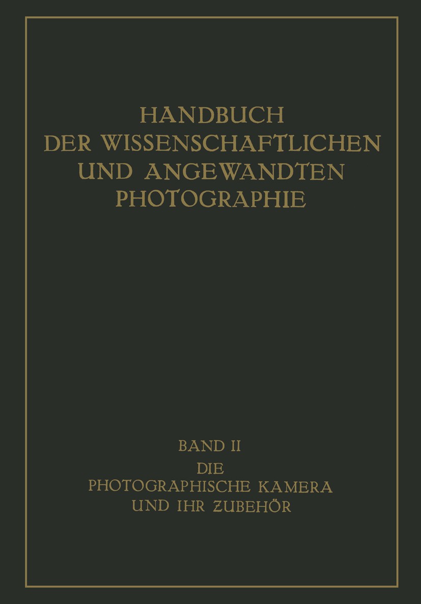 Titlebook: Die Photographische Kamera und ihr Zubehör; Karl Pritschow Book 1931 Springer-Verlag Wien 1931 Forschung.Kamera Titlebook: Die Photographische Kamera und ihr Zubehör; Karl Pritschow Book 1931 Springer-Verlag Wien 1931 Forschung.Kamera