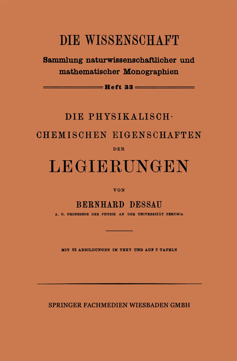 Titlebook: Die Physikalisch-Chemischen Eigenschaften der Legierungen; Bernhard Dessau Book 1910 Springer Fachmedien Wiesbaden 1910 Bindung.Eisen.Kohl Titlebook: Die Physikalisch-Chemischen Eigenschaften der Legierungen; Bernhard Dessau Book 1910 Springer Fachmedien Wiesbaden 1910 Bindung.Eisen.Kohl