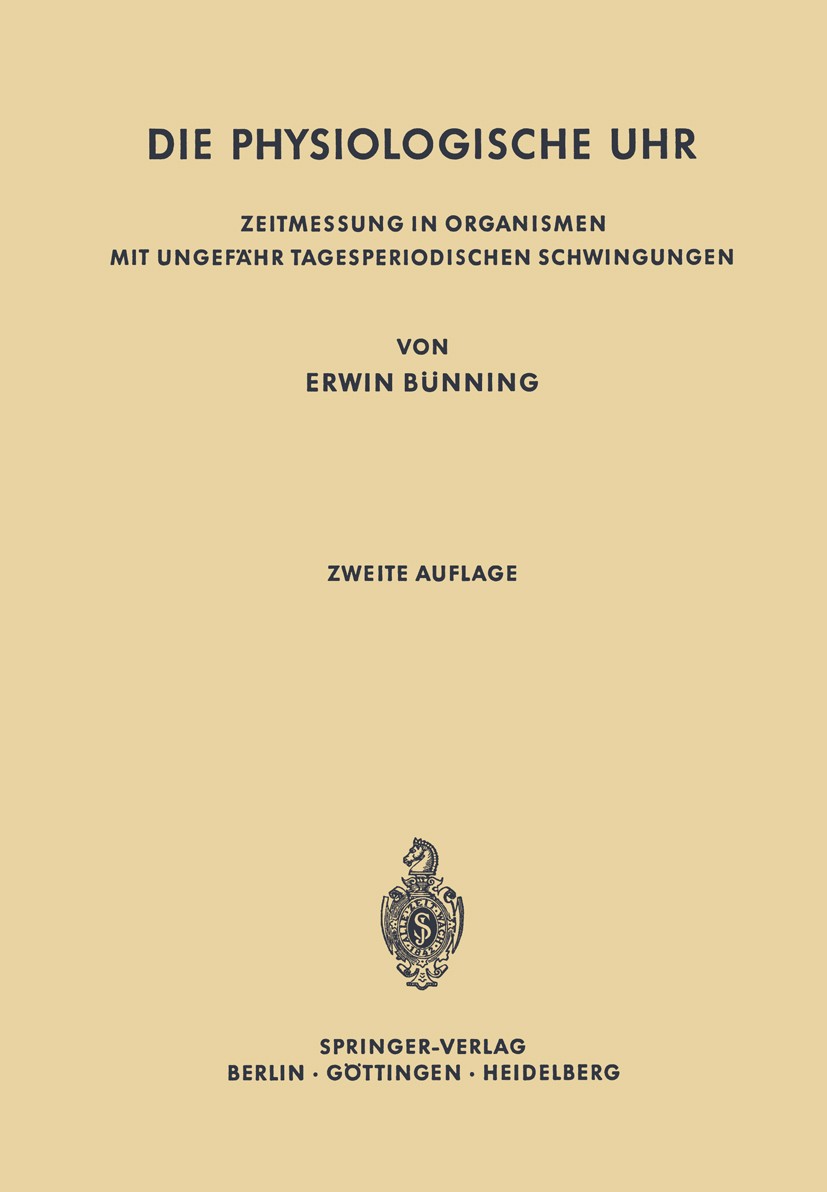 Titlebook: Die physiologische Uhr; Zeitmessung in Organ Erwin Bünning Book 1963Latest edition Springer-Verlag Berlin Heidelberg 1963 Abgrenzung.Einzel Titlebook: Die physiologische Uhr; Zeitmessung in Organ Erwin Bünning Book 1963Latest edition Springer-Verlag Berlin Heidelberg 1963 Abgrenzung.Einzel