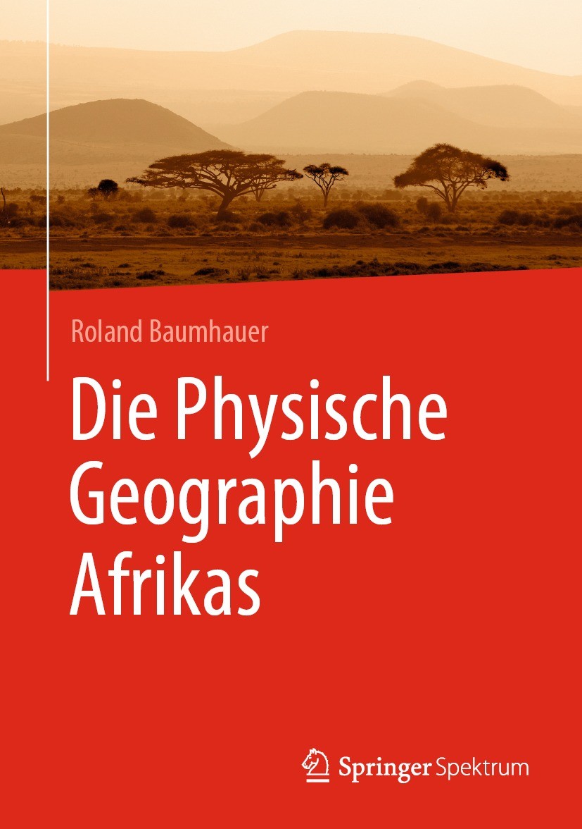 Titlebook: Die Physische Geographie Afrikas; Roland Baumhauer Textbook 2023 Der/die Herausgeber bzw. der/die Autor(en), exklusiv lizenziert an Spring Titlebook: Die Physische Geographie Afrikas; Roland Baumhauer Textbook 2023 Der/die Herausgeber bzw. der/die Autor(en), exklusiv lizenziert an Spring