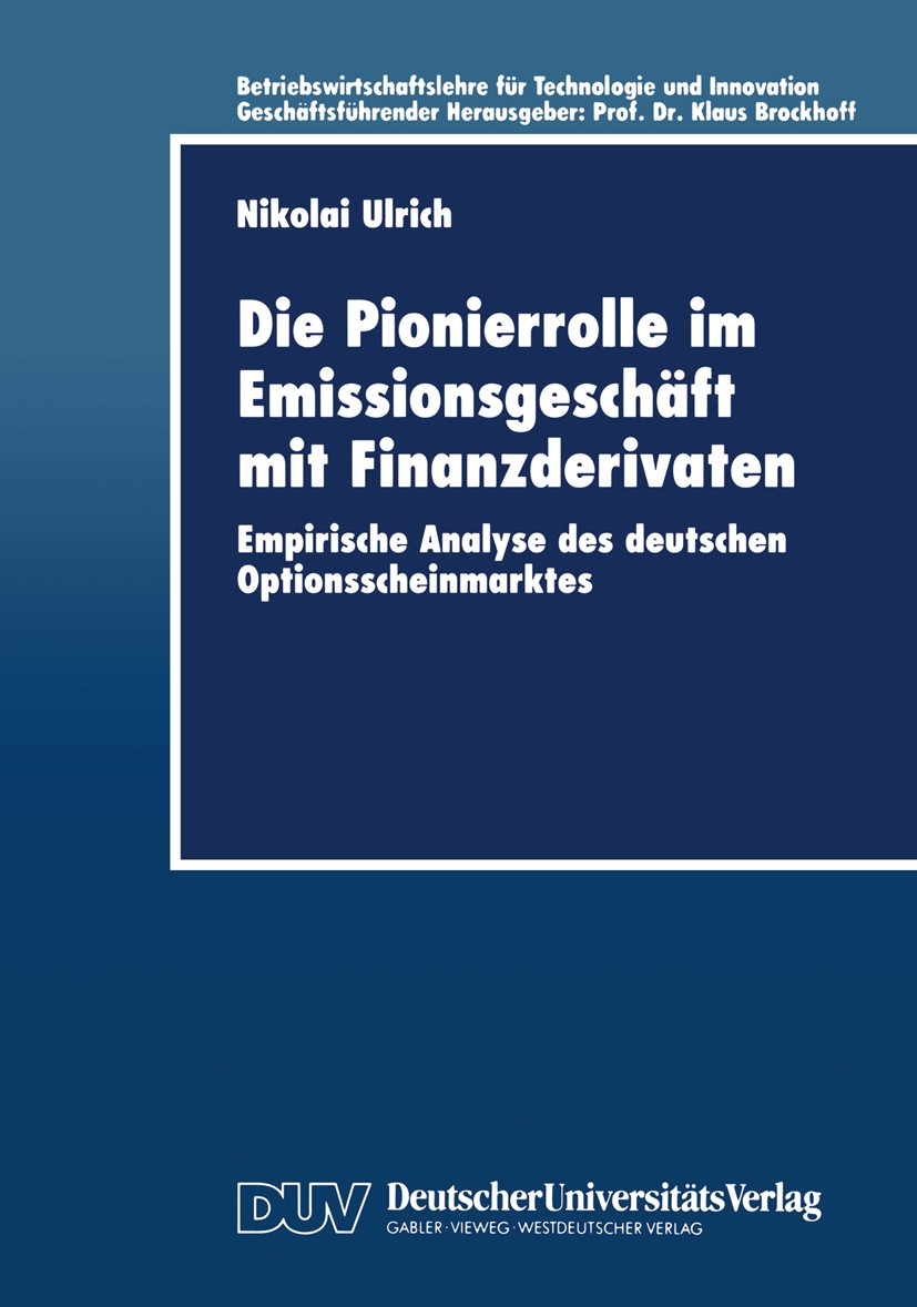 Titlebook: Die Pionierrolle im Emissionsgeschäft mit Finanzderivaten; Empirische Analyse d Nikolai Ulrich Textbook 1999 Springer Fachmedien Wiesbaden Titlebook: Die Pionierrolle im Emissionsgeschäft mit Finanzderivaten; Empirische Analyse d Nikolai Ulrich Textbook 1999 Springer Fachmedien Wiesbaden