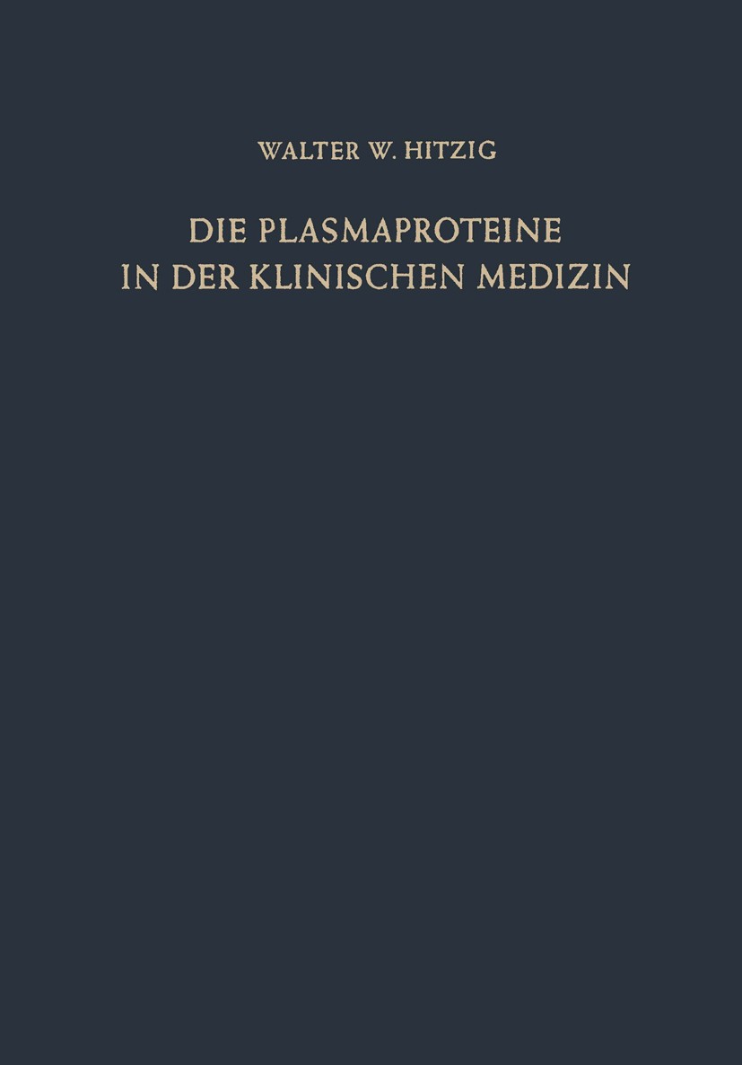 Titlebook: Die Plasmaproteine in der Klinischen Medizin; Ergebnisse Spezifisc Walter H. Hitzig Book 19631st edition Springer-Verlag Berlin Heidelberg Titlebook: Die Plasmaproteine in der Klinischen Medizin; Ergebnisse Spezifisc Walter H. Hitzig Book 19631st edition Springer-Verlag Berlin Heidelberg