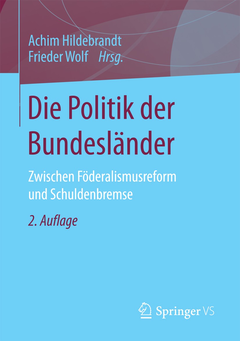 Titlebook: Die Politik der Bundesländer; Zwischen Föderalismu Achim Hildebrandt,Frieder Wolf Book 2016Latest edition Springer Fachmedien Wiesbaden 201 Titlebook: Die Politik der Bundesländer; Zwischen Föderalismu Achim Hildebrandt,Frieder Wolf Book 2016Latest edition Springer Fachmedien Wiesbaden 201