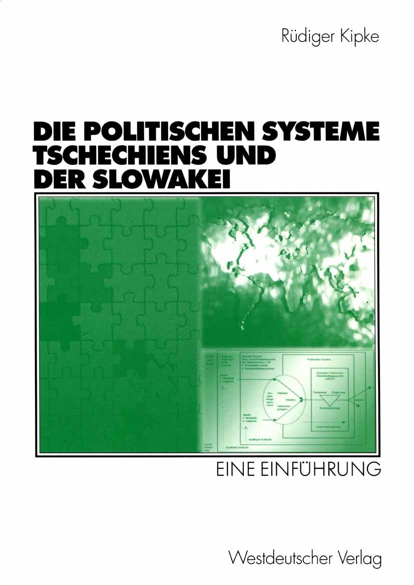 Titlebook: Die Politischen Systeme Tschechiens und der Slowakei; Eine Einführung Rüdiger Kipke Textbook 2002 Westdeutscher Verlag GmbH, Wiesbaden 2002 Titlebook: Die Politischen Systeme Tschechiens und der Slowakei; Eine Einführung Rüdiger Kipke Textbook 2002 Westdeutscher Verlag GmbH, Wiesbaden 2002