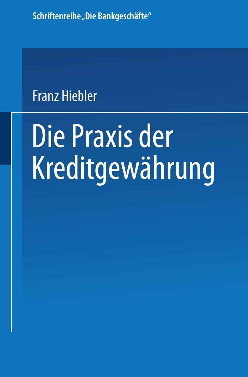 Titlebook: Die Praxis der Kreditgewährung; Mit Erläuterungsbeis Franz Hiebler Book 1979Latest edition Springer Fachmedien Wiesbaden 1979 Darlehen.Inve Titlebook: Die Praxis der Kreditgewährung; Mit Erläuterungsbeis Franz Hiebler Book 1979Latest edition Springer Fachmedien Wiesbaden 1979 Darlehen.Inve