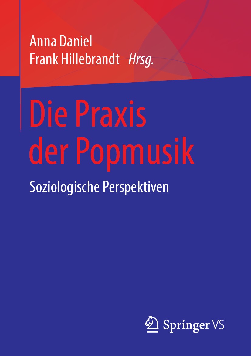 Titlebook: Die Praxis der Popmusik; Soziologische Perspe Anna Daniel,Frank Hillebrandt Book 2019 Springer Fachmedien Wiesbaden GmbH, ein Teil von Spri Titlebook: Die Praxis der Popmusik; Soziologische Perspe Anna Daniel,Frank Hillebrandt Book 2019 Springer Fachmedien Wiesbaden GmbH, ein Teil von Spri