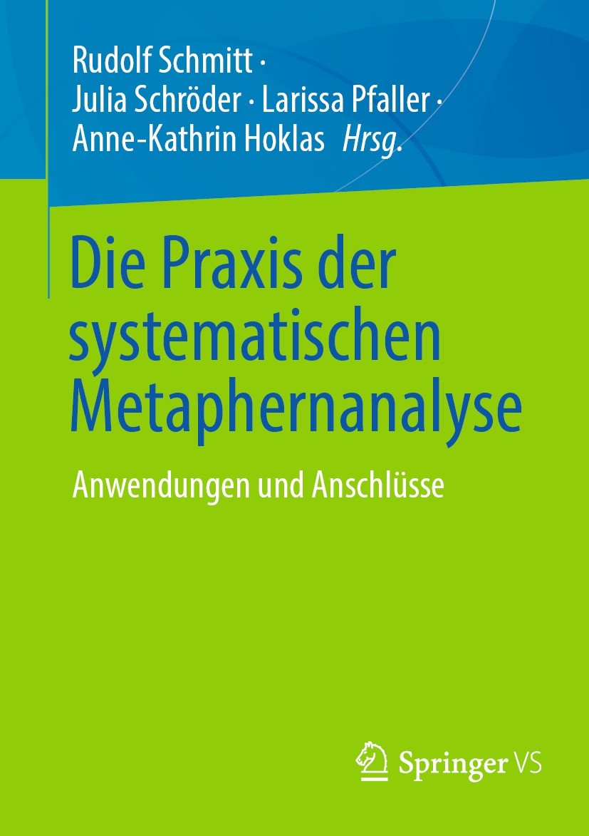 Titlebook: Die Praxis der systematischen Metaphernanalyse; Anwendungen und Ansc Rudolf Schmitt,Julia Schröder,Anne-Kathrin Hoklas Book 2022 Der/die He Titlebook: Die Praxis der systematischen Metaphernanalyse; Anwendungen und Ansc Rudolf Schmitt,Julia Schröder,Anne-Kathrin Hoklas Book 2022 Der/die He