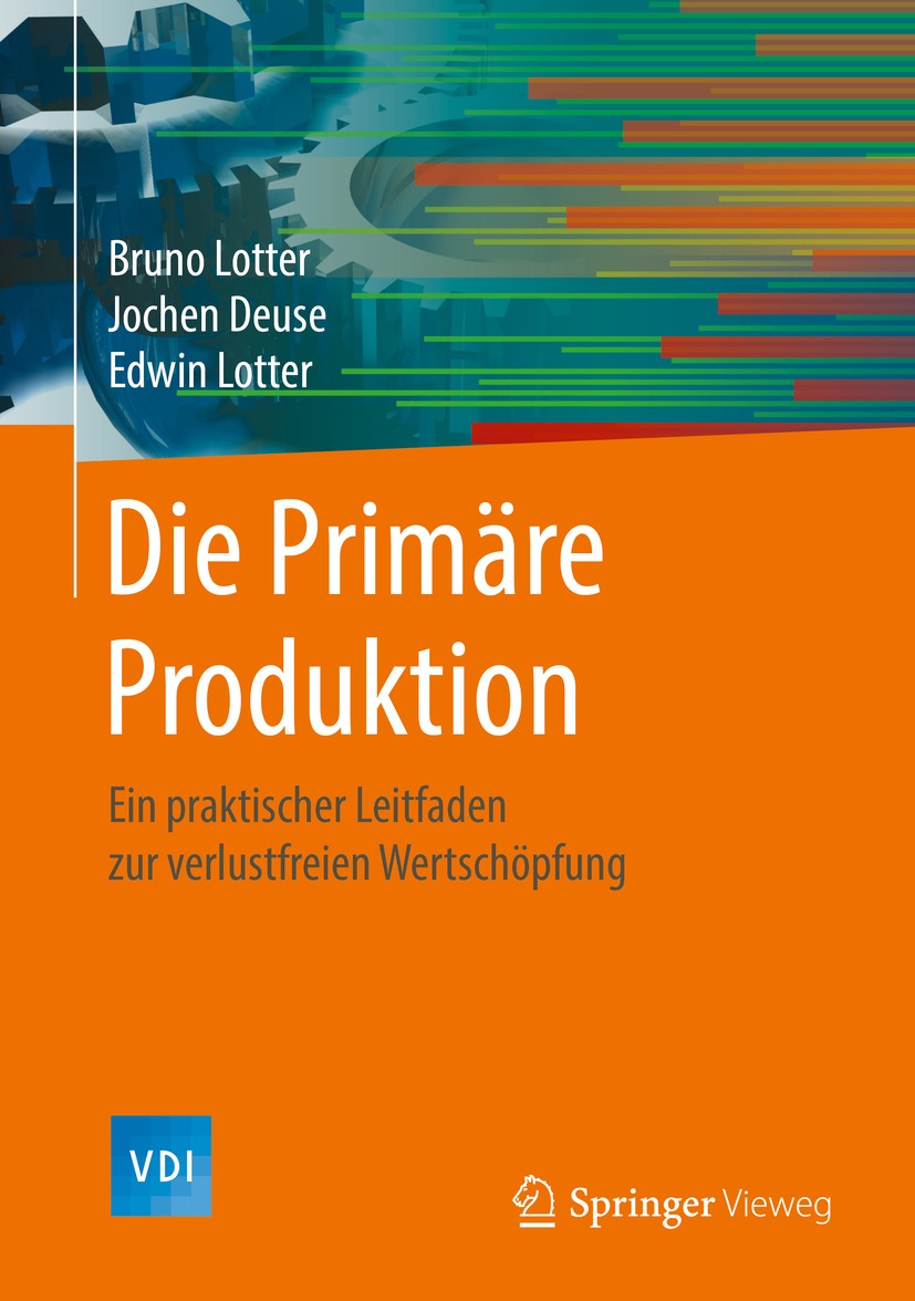 Titlebook: Die Primäre Produktion; Ein praktischer Leit Bruno Lotter,Jochen Deuse,Edwin Lotter Book 2016 Springer-Verlag GmbH Deutschland 2016 Innerbe Titlebook: Die Primäre Produktion; Ein praktischer Leit Bruno Lotter,Jochen Deuse,Edwin Lotter Book 2016 Springer-Verlag GmbH Deutschland 2016 Innerbe