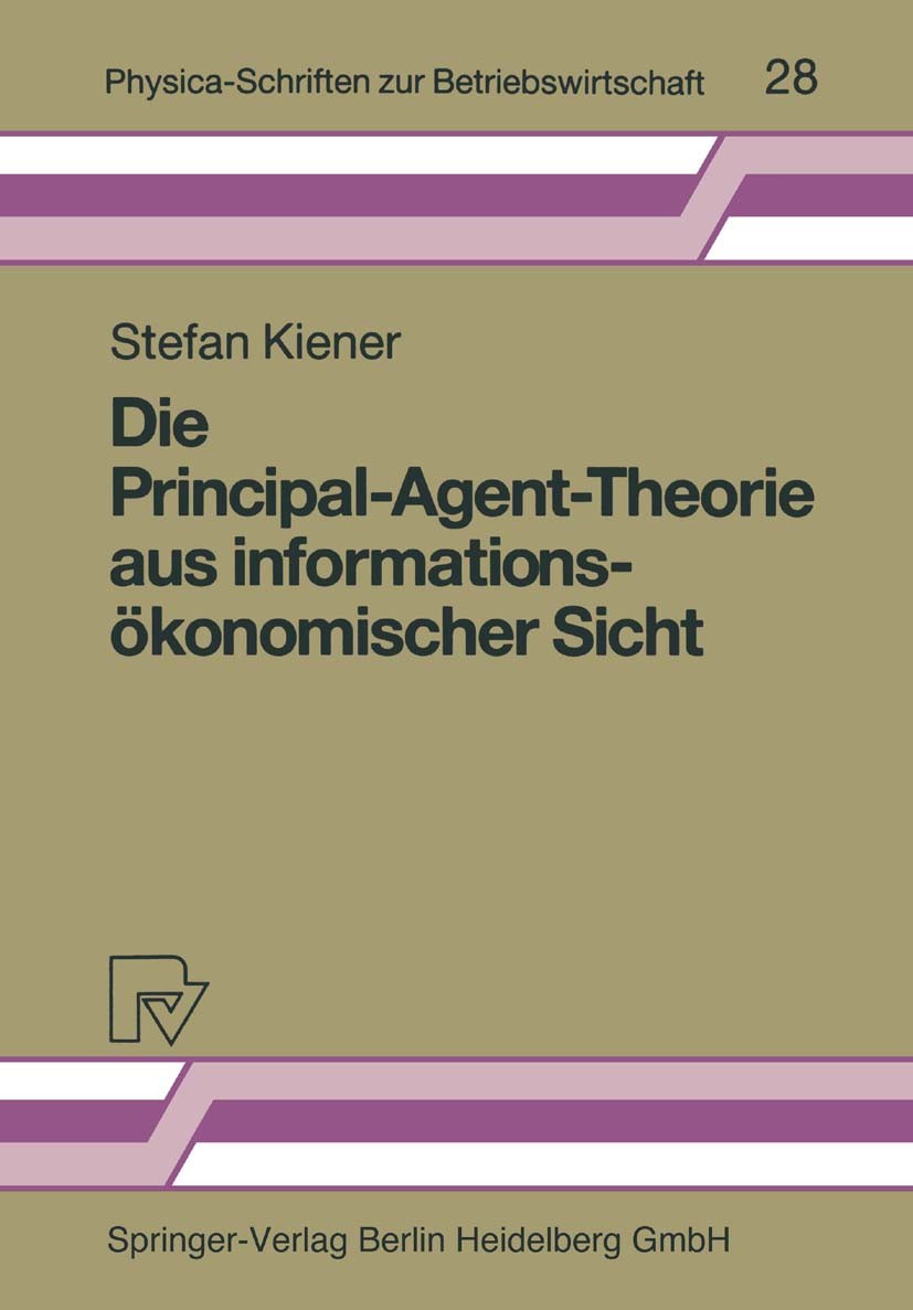Titlebook: Die Principal-Agent-Theorie aus informationsökonomischer Sicht; Stefan Kiener Book 1990 Springer-Verlag Berlin Heidelberg 1990 Agency-Theo Titlebook: Die Principal-Agent-Theorie aus informationsökonomischer Sicht; Stefan Kiener Book 1990 Springer-Verlag Berlin Heidelberg 1990 Agency-Theo
