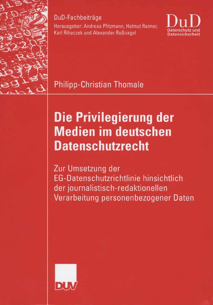 Titlebook: Die Privilegierung der Medien im deutschen Datenschutzrecht; Zur Umsetzung der EG Philipp-Christian Thomale Book 2006 Vieweg+Teubner Verlag Titlebook: Die Privilegierung der Medien im deutschen Datenschutzrecht; Zur Umsetzung der EG Philipp-Christian Thomale Book 2006 Vieweg+Teubner Verlag