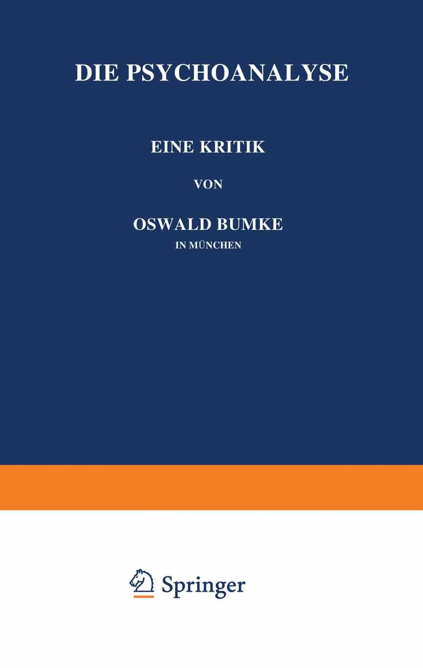 Titlebook: Die Psychoanalyse; Eine Kritik Oswald Bumke Book 1931 Verlag von Julius Springer Berlin 1931 Kritik.Psychoanalyse Titlebook: Die Psychoanalyse; Eine Kritik Oswald Bumke Book 1931 Verlag von Julius Springer Berlin 1931 Kritik.Psychoanalyse