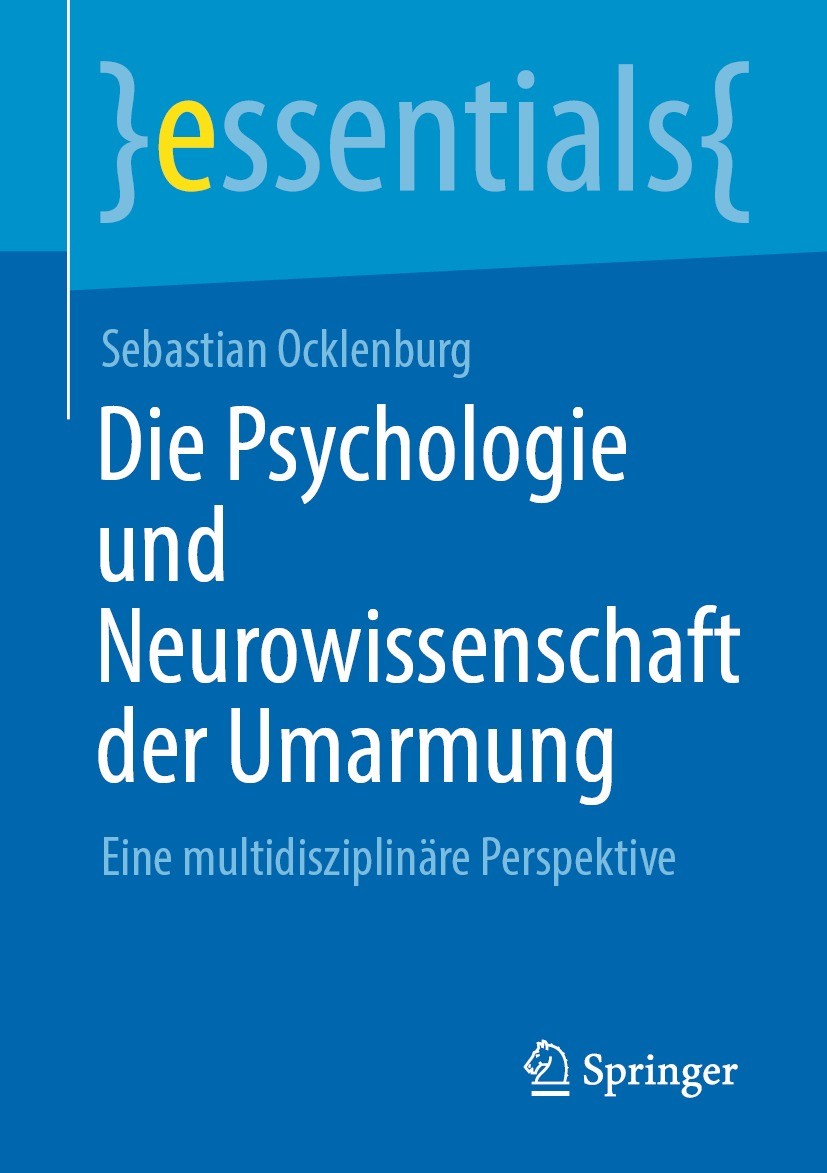 Titlebook: Die Psychologie und Neurowissenschaft der Umarmung; Eine multidisziplinä Sebastian Ocklenburg Book 2022 Der/die Herausgeber bzw. der/die Au Titlebook: Die Psychologie und Neurowissenschaft der Umarmung; Eine multidisziplinä Sebastian Ocklenburg Book 2022 Der/die Herausgeber bzw. der/die Au