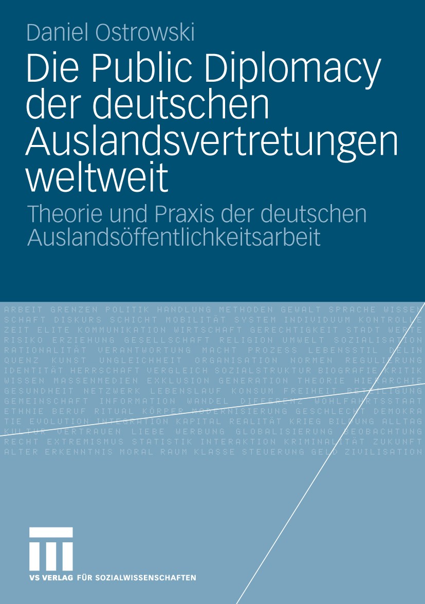 Titlebook: Die Public Diplomacy der deutschen Auslandsvertretungen weltweit; Theorie und Praxis d Daniel Ostrowski Book 2010 VS Verlag für Sozialwisse Titlebook: Die Public Diplomacy der deutschen Auslandsvertretungen weltweit; Theorie und Praxis d Daniel Ostrowski Book 2010 VS Verlag für Sozialwisse