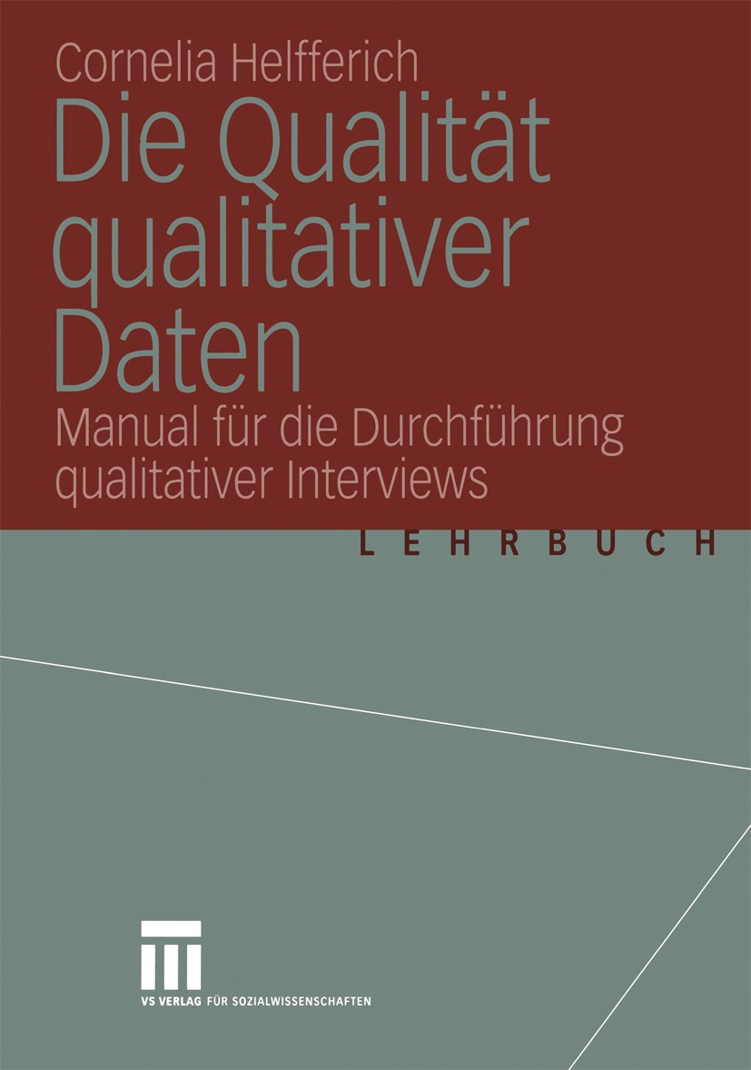 Titlebook: Die Qualität qualitativer Daten; Manual für die Durch Cornelia Helfferich Textbook 20041st edition Springer Fachmedien Wiesbaden 2004 Inter Titlebook: Die Qualität qualitativer Daten; Manual für die Durch Cornelia Helfferich Textbook 20041st edition Springer Fachmedien Wiesbaden 2004 Inter