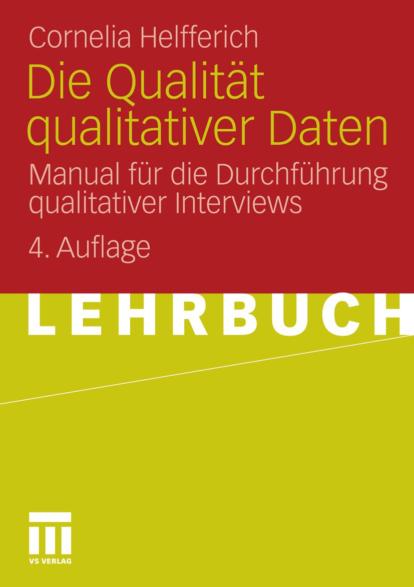 Titlebook: Die Qualität qualitativer Daten; Manual für die Durch Cornelia Helfferich Textbook 2011Latest edition VS Verlag f�r Sozialwissenschaften | Titlebook: Die Qualität qualitativer Daten; Manual für die Durch Cornelia Helfferich Textbook 2011Latest edition VS Verlag f�r Sozialwissenschaften |