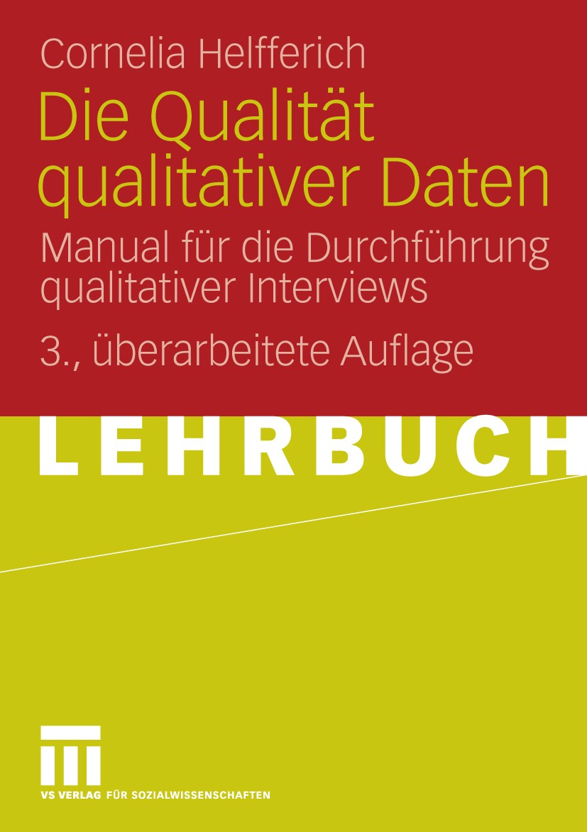 Titlebook: Die Qualität qualitativer Daten; Manual für die Durch Cornelia Helfferich Textbook 20093rd edition VS Verlag für Sozialwissenschaften | Spr Titlebook: Die Qualität qualitativer Daten; Manual für die Durch Cornelia Helfferich Textbook 20093rd edition VS Verlag für Sozialwissenschaften | Spr