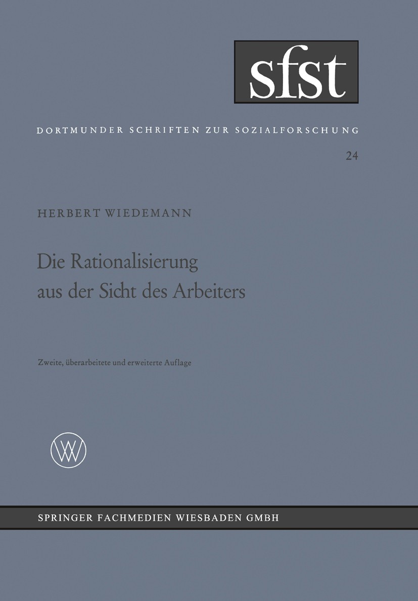 Titlebook: Die Rationalisierung aus der Sicht des Arbeiters; Eine soziologische U Herbert Wiedemann Book 1964Latest edition Springer Fachmedien Wiesba Titlebook: Die Rationalisierung aus der Sicht des Arbeiters; Eine soziologische U Herbert Wiedemann Book 1964Latest edition Springer Fachmedien Wiesba