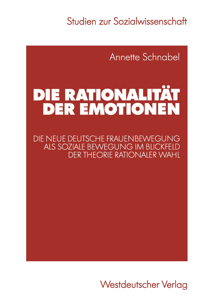 Titlebook: Die Rationalität der Emotionen; Die neue deutsche Fr Annette Schnabel Book 2003 Springer Fachmedien Wiesbaden 2003 Emotion.Emotionen.Frauen Titlebook: Die Rationalität der Emotionen; Die neue deutsche Fr Annette Schnabel Book 2003 Springer Fachmedien Wiesbaden 2003 Emotion.Emotionen.Frauen