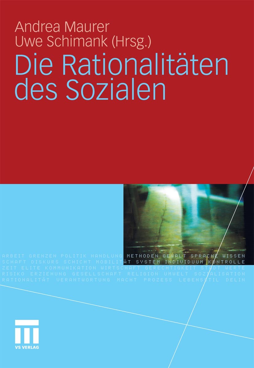 Titlebook: Die Rationalitäten des Sozialen; Andrea Maurer,Uwe Schimank Book 2011 VS Verlag für Sozialwissenschaften | Springer Fachmedien Wiesbaden G Titlebook: Die Rationalitäten des Sozialen; Andrea Maurer,Uwe Schimank Book 2011 VS Verlag für Sozialwissenschaften | Springer Fachmedien Wiesbaden G