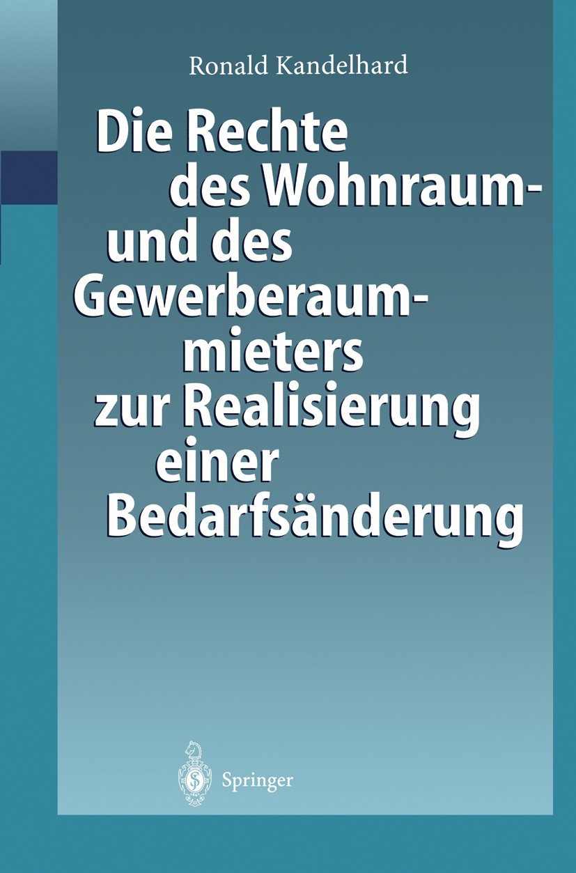Titlebook: Die Rechte des Wohnraum- und des Gewerberaummieters zur Realisierung einer Bedarfsänderung; gesellschaftsrechtli Ronald Kandelhard Book 199 Titlebook: Die Rechte des Wohnraum- und des Gewerberaummieters zur Realisierung einer Bedarfsänderung; gesellschaftsrechtli Ronald Kandelhard Book 199